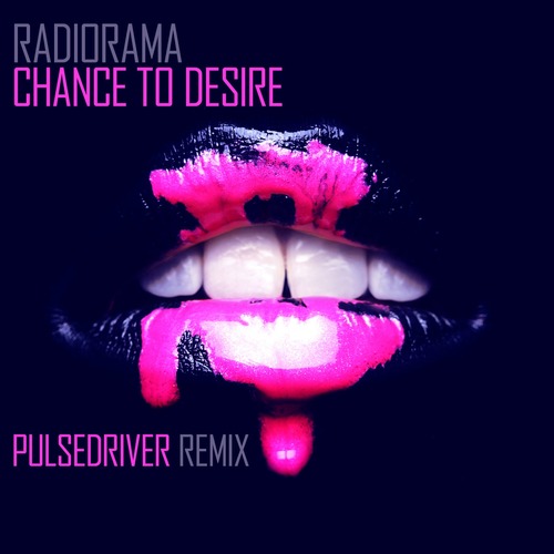 Pulsedriver, Radiorama - Chance To Desire (Pulsedriver Remix)