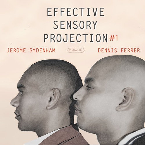 Dennis Ferrer, Jerome Sydenham - Effective Sensory Projection Ep #1