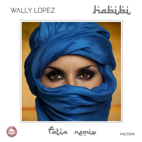 Wally Lopez - Habibi - FATIA Remix