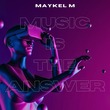 Maykel M - Music is The Answer
