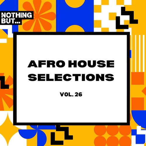 VA - Nothing But... Afro House Selections, Vol. 26