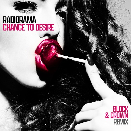 Block & Crown, Radiorama - Chance To Desire (Block & Crown Remix)