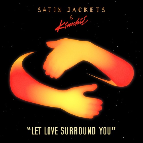 Satin Jackets, Kimchii - Let Love Surround You