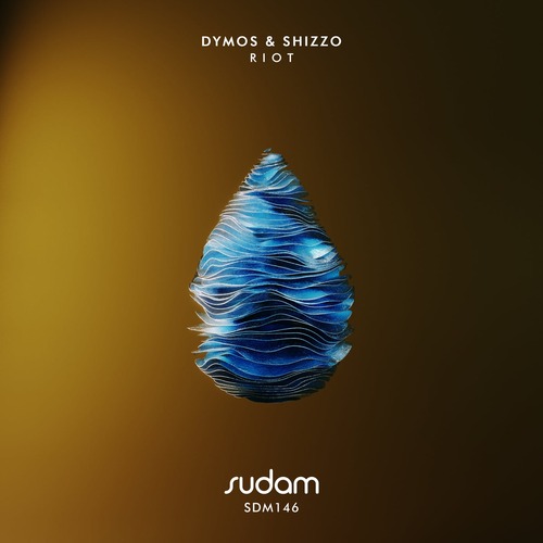 Dymos & Shizzo - Riot [Sudam Recordings ]