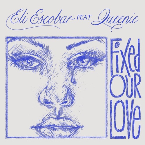 Eli Escobar, Queenie - Fixed Our Love - EP