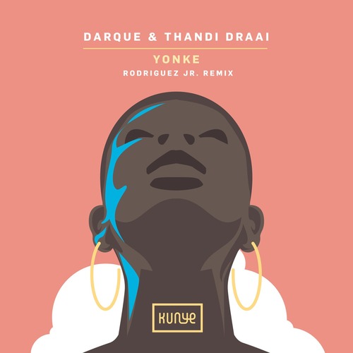 Rodriguez Jr., Darque, Thandi Draai - Yonke - Rodriguez Jr. Remix