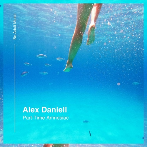 Alex Daniell - Part-Time Amnesiac