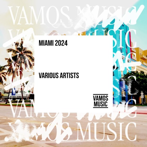 VA - Miami 2024 Vamos Music 