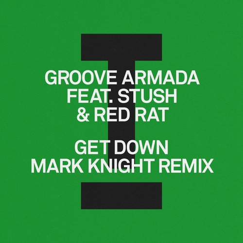 Groove Armada, Red Rat, Stush - Get Down (Mark Knight Remix)
