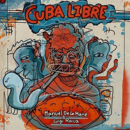 Manuel De La Mare, Luigi Rocca - Cuba Libre (Extended Mix)