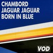 Chambord, Jaguar Jaguar - Born In Blue