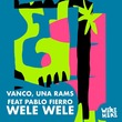 Pablo Fierro, Vanco, Una Rams - WELE WELE