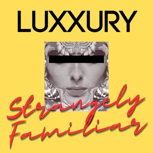 Luxxury - Strangely Familiar EP