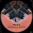 Milica (UK) - Somebody At Space EP
