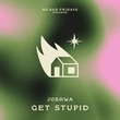 Joshwa - Get Stupid