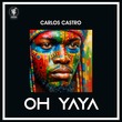 Carlos Castro - Oh YaYa