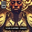 Walid Martinez - 2 Roots