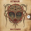 Atman (US) - Matumbe