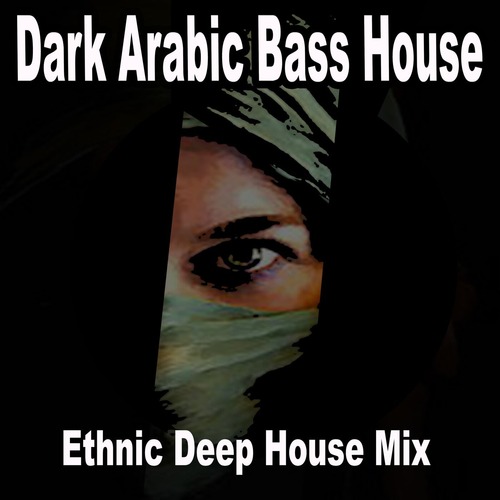 VA - Dark Arabic Bass House (Ethnic Deep House Mix)