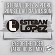 Esteban Lopez, Pedro Pons, Alicia Nilsson - Eye Of The Tiger (Esteban Lopez Afro House Mix)