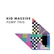 Kid Massive - Pump This