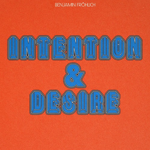 Benjamin Fr&#246;hlich - Intention & Desire