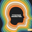 Yvvan Back - I Wanna Feel (Extended Mix)