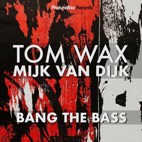 Tom Wax, Mijk van Dijk  Bang the Bass [PWD073]