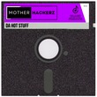 Mother Hackerz - Da Hot Stuff