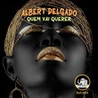 Albert Delgado - Quem Vai Querer
