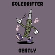 Soledrifter - Gently