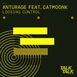 Anturage, CATMOONK - Loosing control