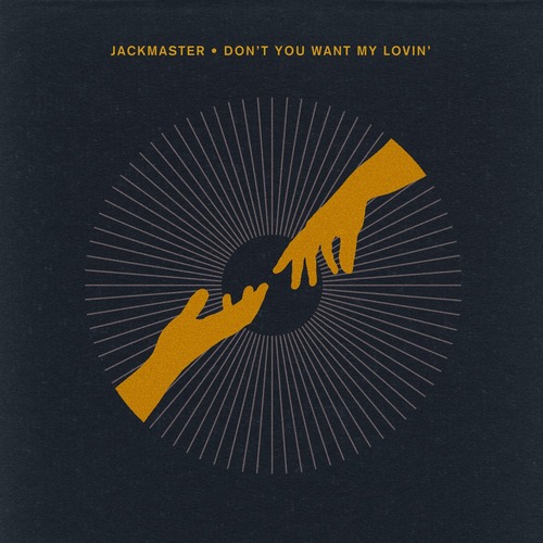 Jackmaster - Don't You Want My Lovin'
