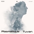 Plasmatique - Tuvan (Original Mix)