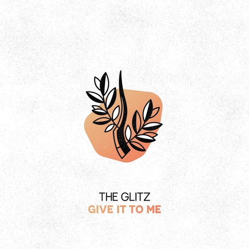 The Glitz - Give It to Me