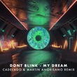 DONT BLINK - MY DREAM (CADELAGO & Martin Angrisano (ARG) Remix)