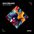 Miles From Mars - Call To The Wild