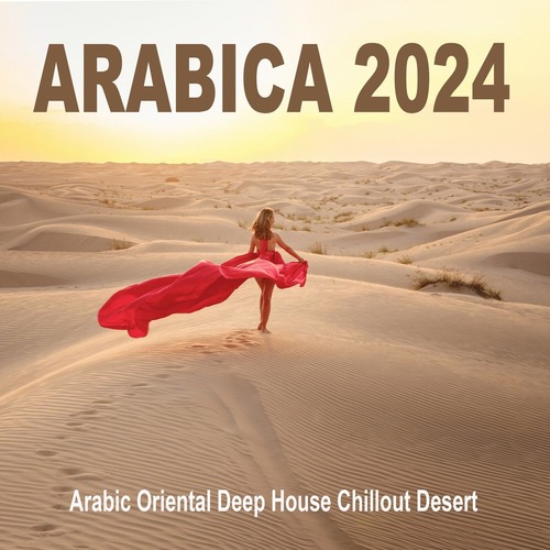VA - ARABICA 2024 - Arabic Oriental Deep House Chillout Desert