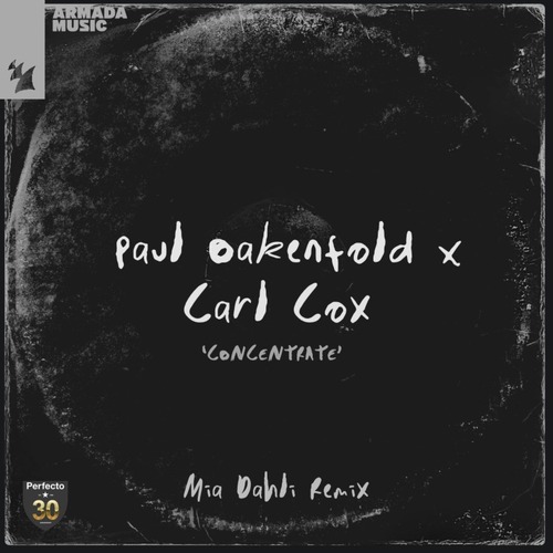 Carl Cox, Paul Oakenfold - Concentrate - Mia Dahli Remix