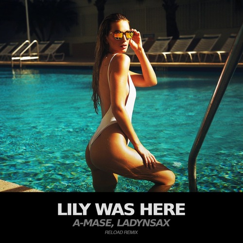 A-Mase, Ladynsax - Lily Was Here Remix