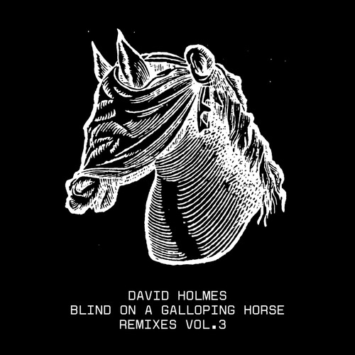 David Holmes, Raven Violet - Blind On A Galloping Horse Remixes, Vol. 3 (feat. Raven Violet)