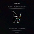 MLEA, Alex Merkush - Dancando Lambada
