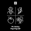 Mr. Nunez - Papi Papi EP