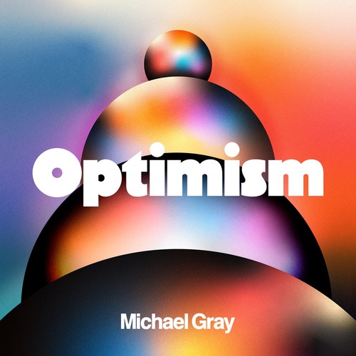 Michael Gray - Optimism - Expanded Edition [2024]