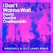 David Guetta, OneRepublic - I Don't Wanna Wait (Hardwell & Olly James Remix) [Extended]