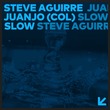 Steve Aguirre, Juanjo (COL) - Slow