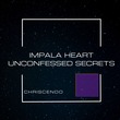 Chriscendo - Impala Heart-Unconfessed Secrets