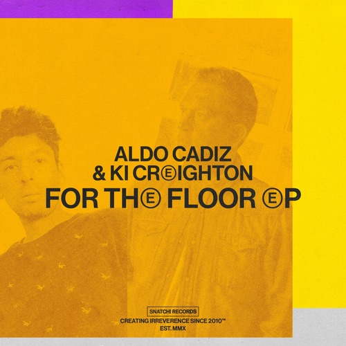 Aldo Cadiz, Ki Creighton - For The Floor EP