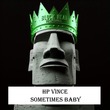 HP Vince - Sometimes Baby (2024)
