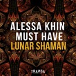 Alessa Khin, Must Have - Lunar Shaman